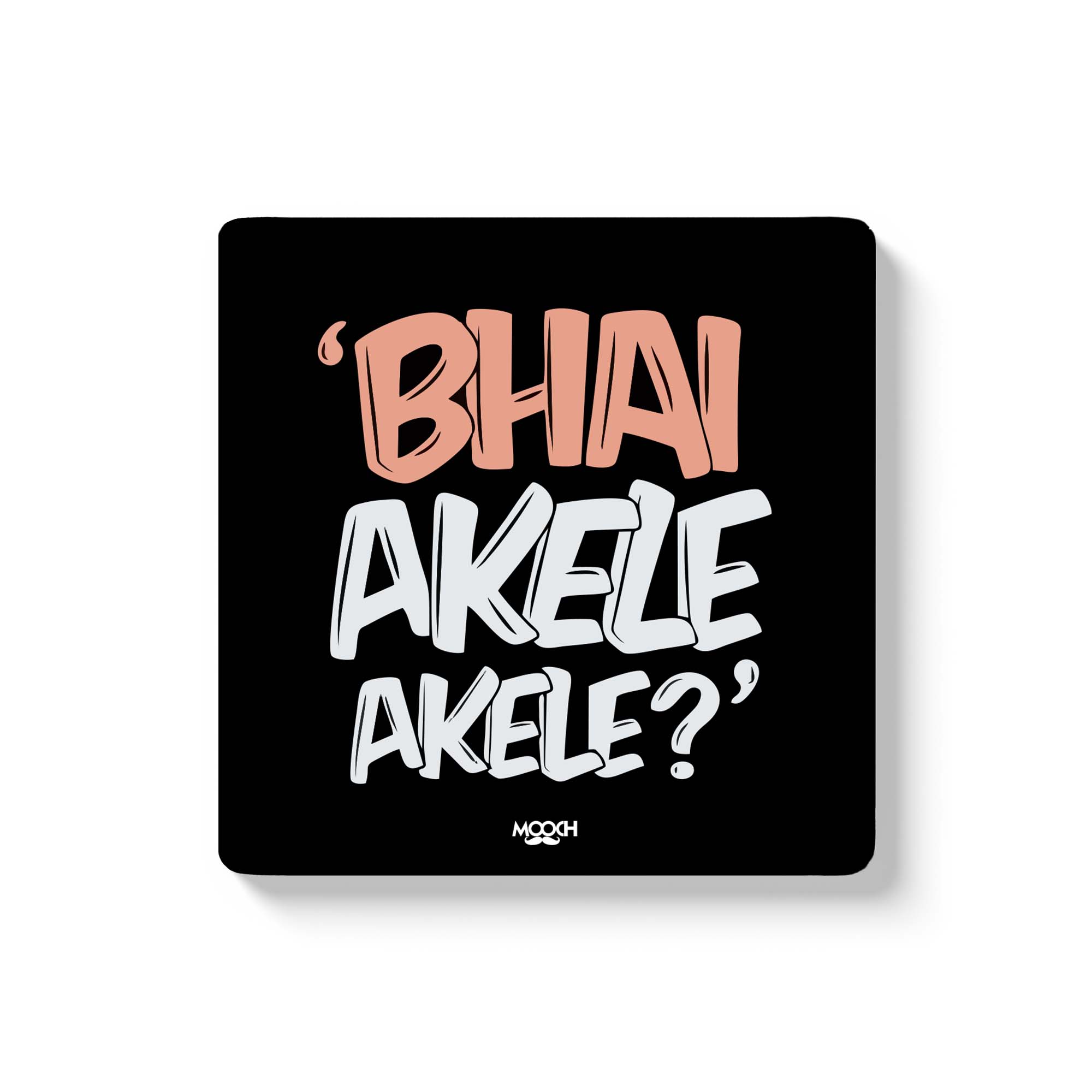Mooch Magnetic Coaster - Bhai Akele Akele Mooch