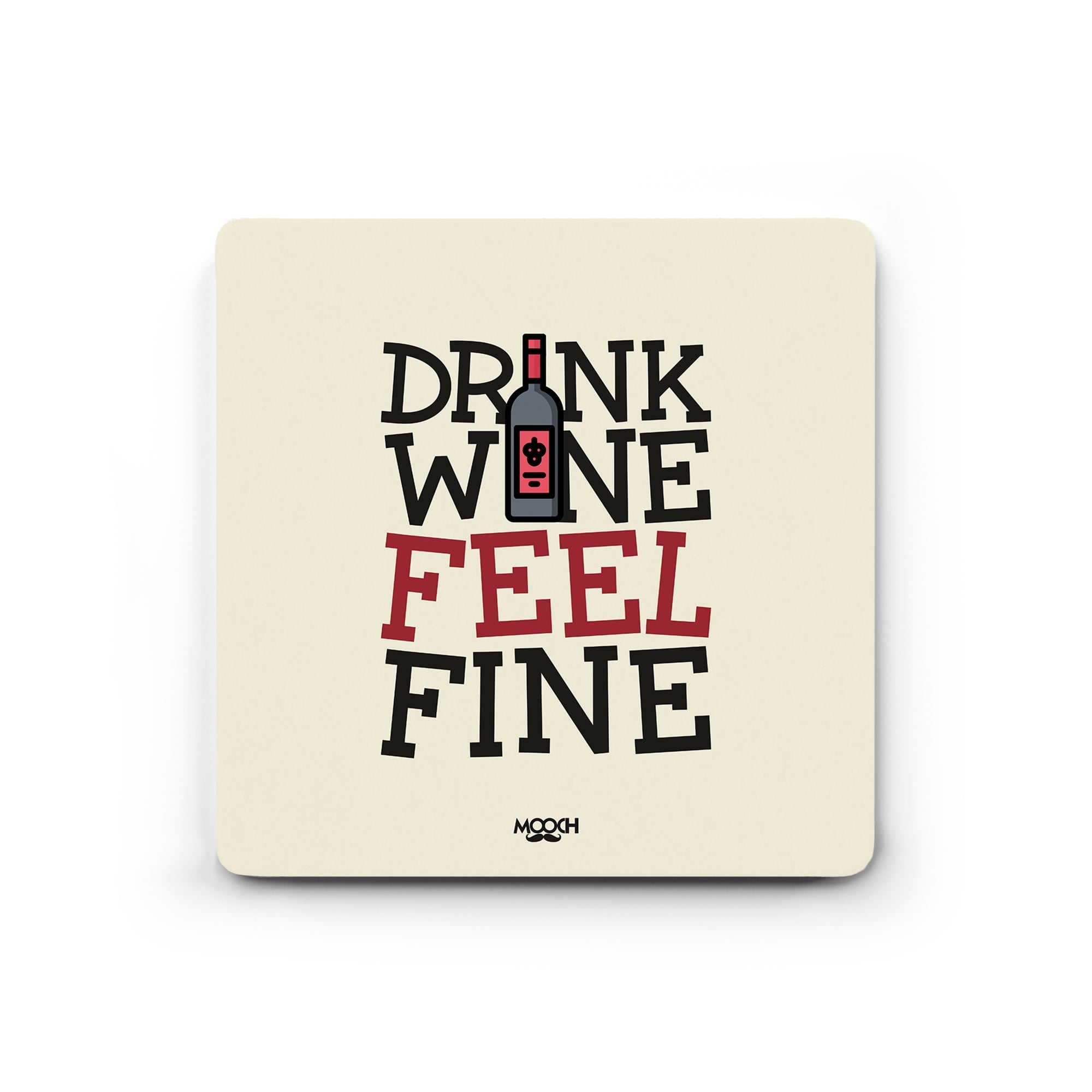 Mooch Magnetic Coaster - Drink Wine Feel Fine Mooch