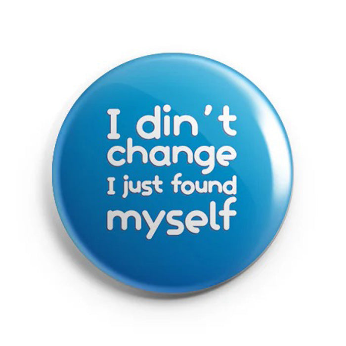 Mooch Magnetic Badge - I Didn'T Change, I Just Found Myself Mooch