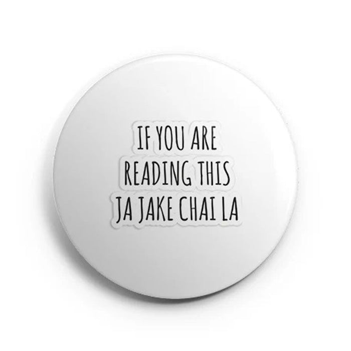 Mooch Magnetic Badge - If You Are Reading This Jaa Jaake Chai Laa Mooch